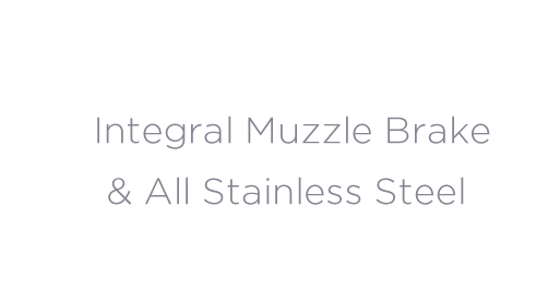 Integral Muzzle Brake & All Stainless Steel